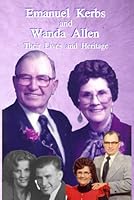 Emanuel Kerbs and Wanda Allen: Their Lives and Heritage B0F6CNL6LK Book Cover
