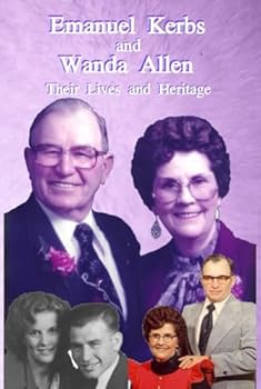 Emanuel Kerbs and Wanda Allen: Their Lives and Heritage