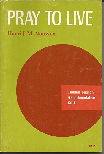 Pray to live: Thomas Merton: a contemplative cr... 0819005800 Book Cover