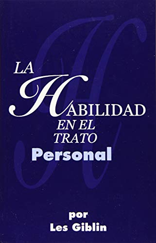 La Habilidad En El Trato Personal (Spanish Edition) La Habilidad En El Trato Personal (Spanish Edition)