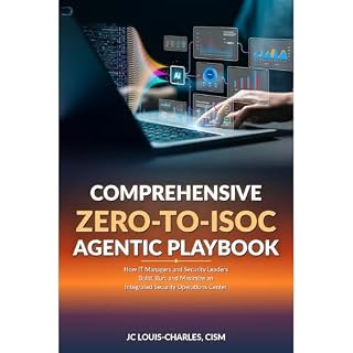 Comprehensive Zero to ISOC Agentic Playbook Audiobook By JC Louis-charles cover art