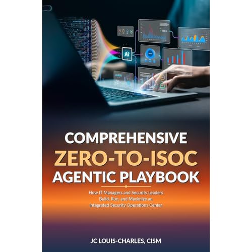 JC Louis-charles - Comprehensive Zero to ISOC Agentic Playbook