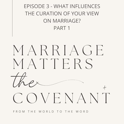 Marriage Matters: What influences the curation of your view on marriage? PART 1