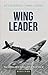 Wing Leader: The top scoring Allied fighter pilot of World War II