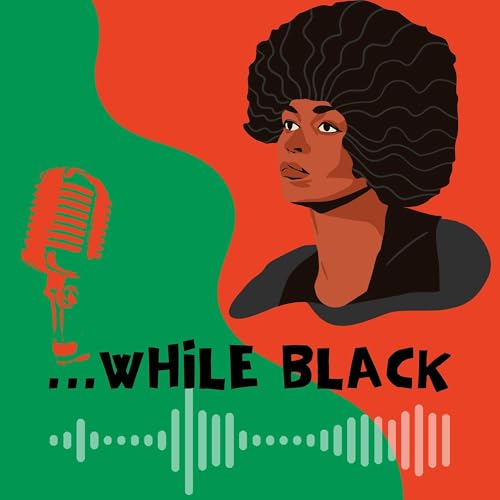 ....While Black Podcast Por Kaila Taylor Rodey and Jordan arte de portada