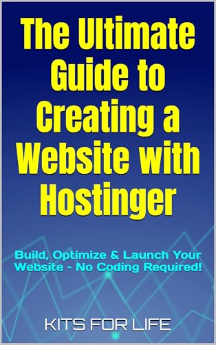 The Ultimate Guide to Creating a Website with Hostinger: Build, O...