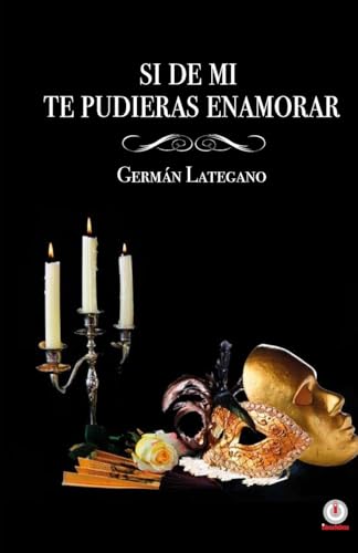 Si de mi... te pudieras enamorar (Spanish Edition)