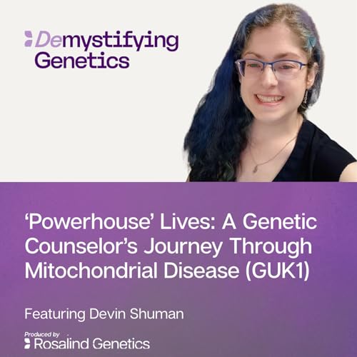 ‘Powerhouse’ Lives: A Genetic Counselor’s Journey Through Mitochondrial Disease (GUK1) cover art
