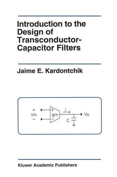 Buy Introduction to the Design of Transconductor-Capacitor Filters: 166 (The Springer International Series in Engineering and Computer Science) — BookShops.in