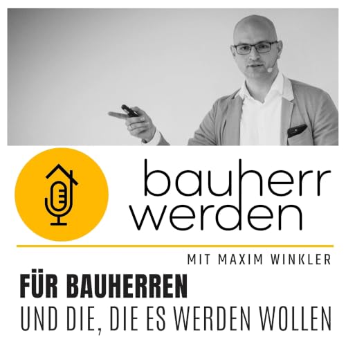 Couverture de Bauherr werden - dein Podcast rund ums Bauen - Vermeide hohe Kosten, Baufehler und Pfusch am Bau und lerne hier