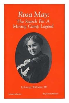 Paperback Rosa May: The Search for a Mining Camp Legend Book