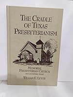 The cradle of Texas Presbyterianism: A history of Memorial Presbyterian Church, San Augustine, Texas 1881576191 Book Cover