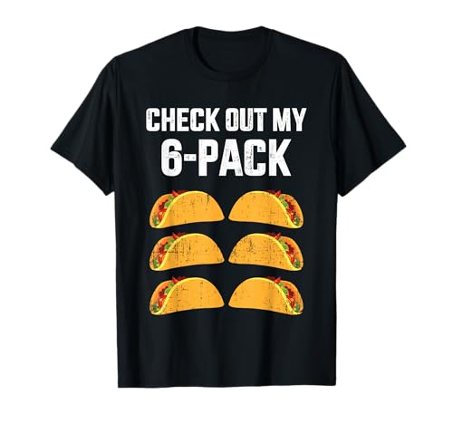 Funny check out my six 6 pack with tacos for Cinco de Mayo T-Shirt