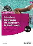 Einfach Sport: Bewegen im Wasser - Schwimmen: Kreativ, kompetenzorientiert und sicher (1. bis 4. Klasse)