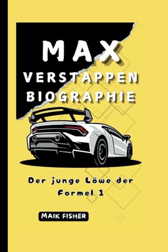 MAX VERSTAPPEN BIOGRAPHIE: Der junge Löwe der Formel 1 (German Edition)