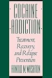 Cocaine Addiction: Treatment, Recovery, and Relapse Prevention