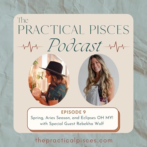 Episode 9: Aries Season, Spring, and Eclipses OH MY! with Rebekha Wolf