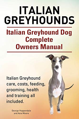 Italian Greyhounds. Italian Greyhound Dog Complete Owners Manual. Italian Greyhound care, costs...