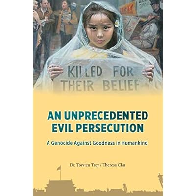 An Unprecedented Evil Persecution: A Genocide Against Goodness in Humankind