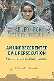 An Unprecedented Evil Persecution: A Genocide Against Goodness in Humankind