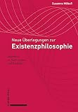 Neue Überlegungen zur Existenzphilosophie: Anschlüsse an Barth, Jaspers und Heidegger