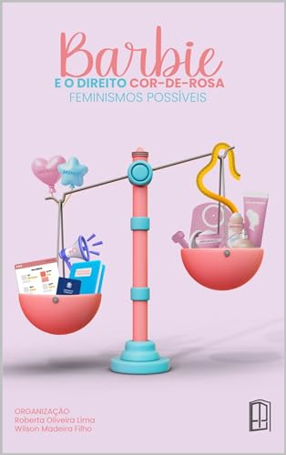 BARBIE E O DIREITO COR-DE-ROSA: FEMINISMOS POSSÍVEIS