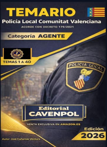 TEMARIO AGENTES DE POLICIA LOCAL CCAA VALENCIANA: Temas 1 a 40 (Decreto 179/2021)