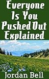 Everyone Is You Pushed Out Explained: Why The Entire World is A Reflection of You…And How To Control It (The Wish Fulfilled Book 10)