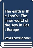 The earth is the Lord's;: The inner world of the Jew in East Europe B0007HJSI6 Book Cover