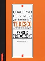 Quaderno d'esercizi per imparare il tedesco... e non dimenticarlo più. Verbi e preposizioni 8869876268 Book Cover