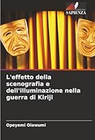 L'effetto della scenografia e dell'illuminazione nella guerra di Kiriji (Italian Edition) 6200722323 Book Cover