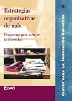 Estrategias organizativas de aula: Propuestas para atender la diversidad (Claves para la Innovación Educativa) 8478272534 Book Cover