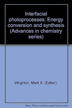 Hardcover Interfacial photoprocesses: Energy conversion and synthesis : based on a symposium sponsored by the Division of Colloid and Surface Chemistry at the ... 11-13, 1978 (Advances in chemistry series) Book
