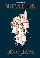 Du pain, du vin, des oursins: Prix Figaro du livre gourmand 2016 2501103343 Book Cover