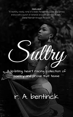 Sultry: A lip-biting, heart racing collection of poetry and prose that tease