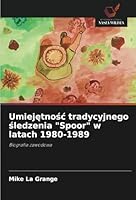 Umiejetnosc tradycyjnego sledzenia "Spoor" w latach 1980-1989: Biografia zawodowa (Polish Edition) 6208813360 Book Cover