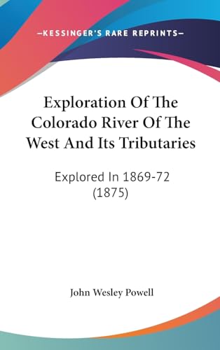 Exploration Of The Colorado River Of The West And Its Tributaries: Explored In 1869-72 (1875)
