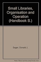 Small Libraries: Organization and Operation (Highsmith Press Handbook Series) 1579500587 Book Cover