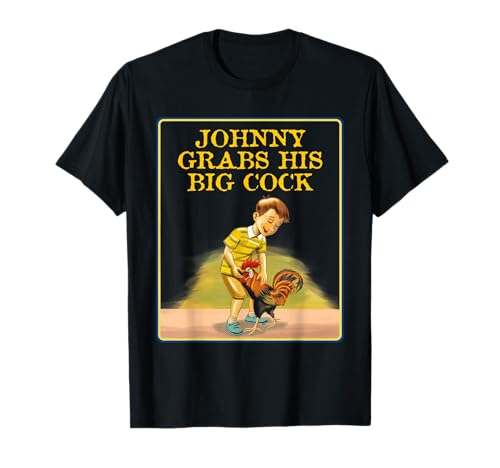 Johnny Grabs Su Gran Polla - Camisa Sarcastic - Hilarious Camiseta
