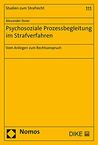 Psychosoziale Prozessbegleitung Im Strafverfahren: Vom Anliegen Zum Rechtsanspruch (Studien Zum Strafrecht)