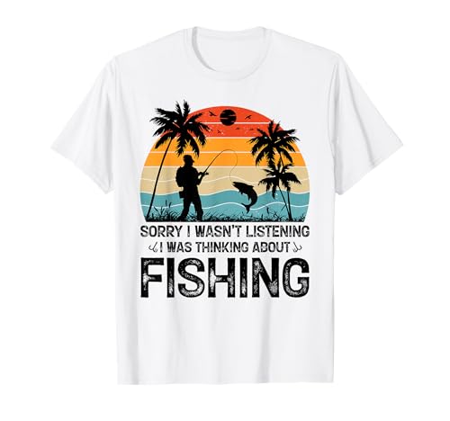 Sorry I wasn't listening I was thinking about fishing Camiseta