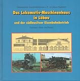 Das Lokomotiv-Maschinenhaus in Löbau und der südlausitzer Eisenbahnbetrieb;Inhaltsverzeichnis und Vorwort in deutsch und tschechisch