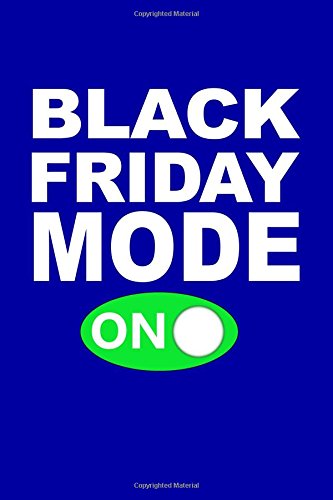Black Friday Mode On: Writing Journal Lined, Diary, Notebook for Men & Women