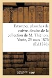  Estampes anciennes et modernes, planches de cuivre, dessins de la collection de M. Thiénon