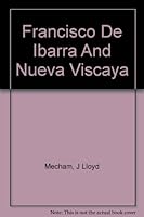 Francisco De Ibarra And Nueva Viscaya B004TO2GNC Book Cover