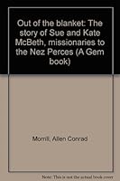 Out of the blanket: The story of Sue and Kate McBeth, missionaries to the Nez Perces (A Gem book) 0893010561 Book Cover