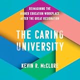 The Caring University: Reimagining the Higher Education Workplace after the Great Resignation