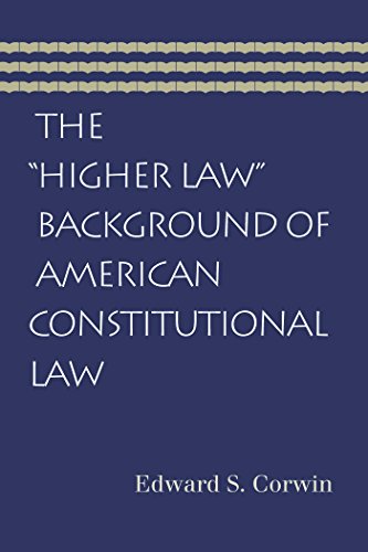 The "Higher Law" Background of American Constitutional Law The "Higher Law" Background of American Constitutional Law