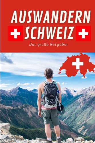 Auswandern in die Schweiz | Voraussetzungen, Jobangebot uvm.