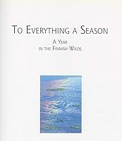 To everything a season: A year in the Finnish wilds 9511148885 Book Cover